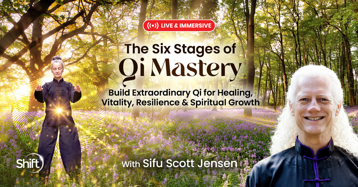 New 18-Week Qigong Training: The Six Stages of Qi Mastery With Sifu Scott Jensen